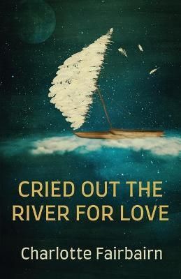 Cried Out the River for Love By Fairbairn 9781919624822 (Paperback)
