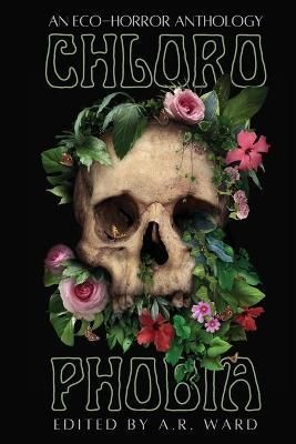 Chlorophobia: An Eco-Horror Anthology By TBD 9781919638782 (Paperback)