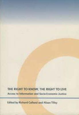 The Right to Know, the Right to Live By A. Tilley, Richard Calland