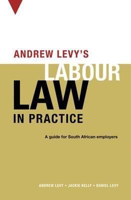 Andrew Levy's Labour Law In Practice By Andrew Levy, Dan Levy