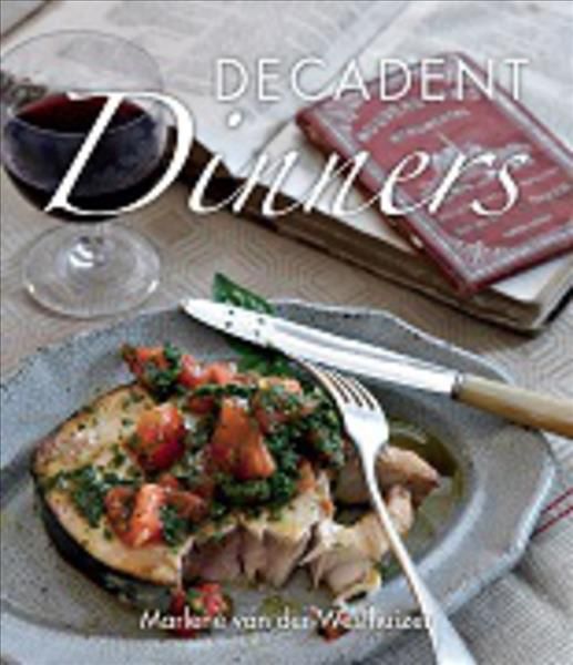 Decadent Dinners By Marlene van der Westhuizen 9781920434052