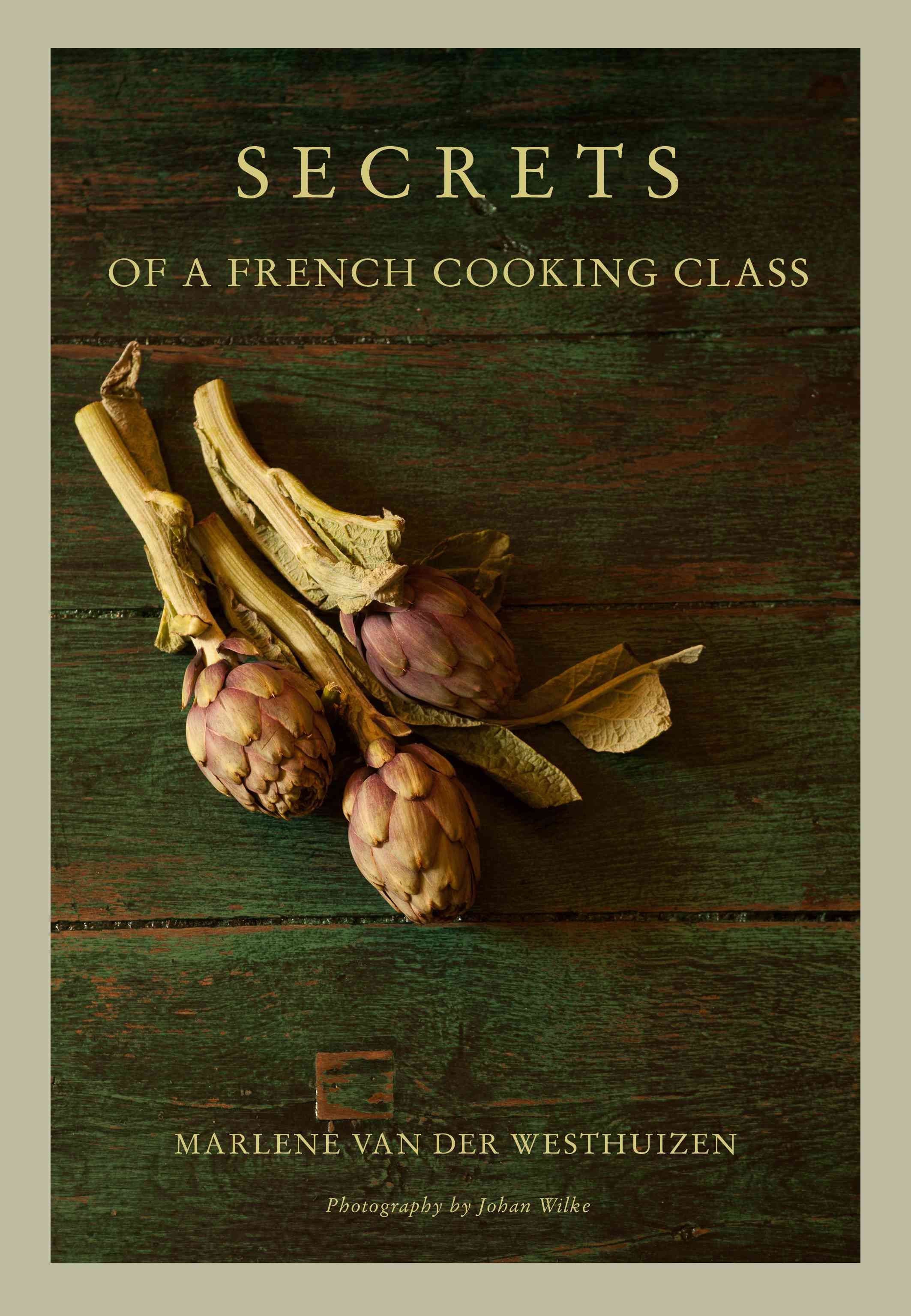 Secrets of a French Cooking Class By Marlene Westhuizen 9781920434649