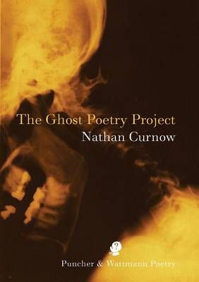 The Ghost Poetry Project By Curnow, Nathan 9781921450181 (Paperback)