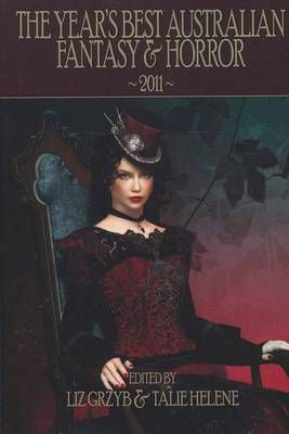 The Year's Best Australian Fantasy & Horror 2011 By Liz Grzyb