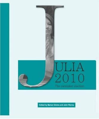Julia 2010 By Marian Simms (editor), John Wanna (editor) 9781921862632