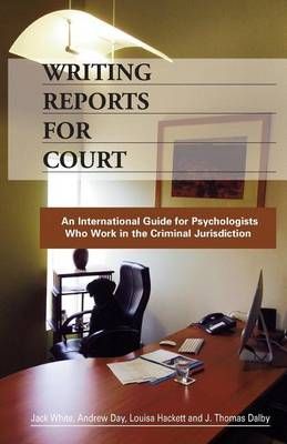 Writing Reports for Court: An International Guide for Psychologists Who Work in the Criminal Jurisdiction