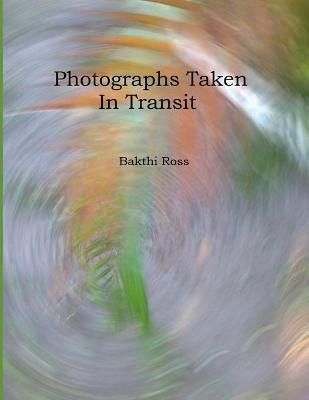 Photograph Taken In Transit By Dr Bakthi Ross 9781922220462