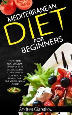 Mediterranean diet for Beginners By Gianakouli 9781922320155