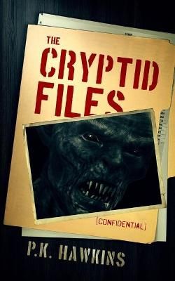 The Cryptid Files By P K Hawkins 9781922323613 (Paperback)