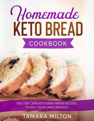 Homemade Keto Bread Cookbook By Milton 9781922346261 (Paperback)