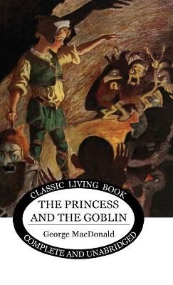 The Princess and the Goblin By George MacDonald 9781922348807