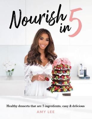 Nourish In 5 By Amy Lee 9781922355454 (Hardback)