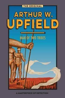 Man of Two Tribes By Arthur Upfield 9781922384232 (Paperback)