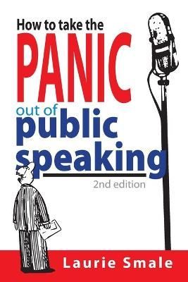 How to take the Panic out of Public Speaking 2nd Edition 9781922391186