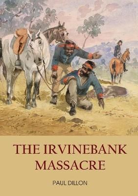 Irvinebank Massacre By Dillon 9781922449504 (Paperback)