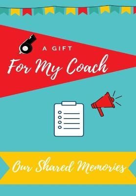 For My Coach: Journal Memories to Gift to Your Coach 9781922453648