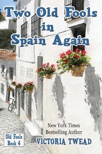 Two Old Fools in Spain Again By Victoria Twead 9781922476104