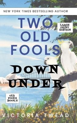 Two Old Fools Down Under - LARGE PRINT By Twead, Victoria (Hardback)