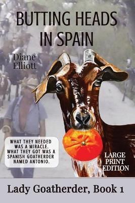 Butting Heads in Spain - LARGE PRINT: Lady Goatherder 9781922476586