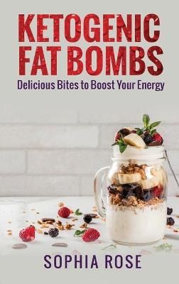 Ketogenic Fat Bombs By Rose 9781922482129 (Hardback)