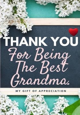 Thank You For Being The Best Grandma By Publishing Group 9781922485311