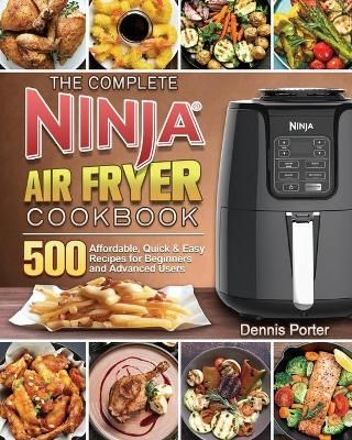 The Complete Ninja Air Fryer Cookbook By Dennis Porter 9781922547569