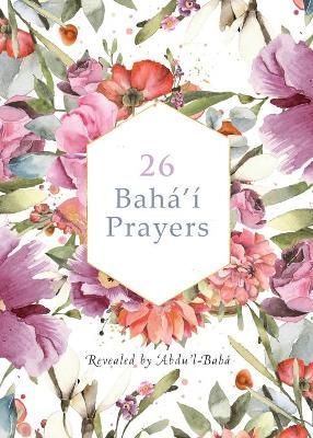 26 Bahá'í Prayers by Abdu'l-Baha (Illustrated Bahai Prayer Book)