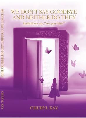 We Don't Say Goodbye and Neither Do They By Kay 9781922578686