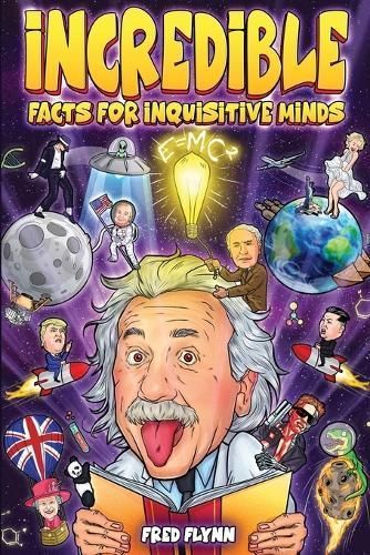 Incredible Facts for Inquisitive Minds By Fred Flynn 9781922590596
