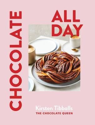 Chocolate All Day By Kirsten Tibballs 9781922616883 (Hardback)