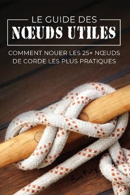 Guide des Noeuds Utiles By Fury 9781922649058 (Paperback)