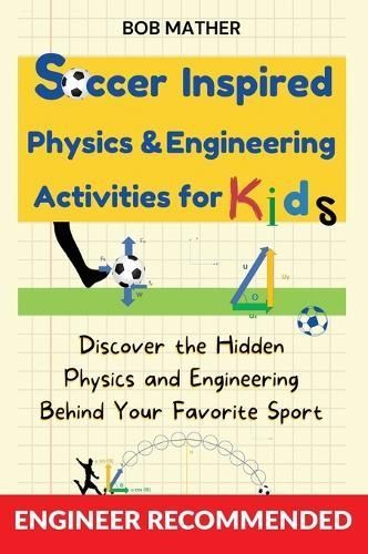 Soccer Inspired Physics & Engineering Activities for Kids By Mather