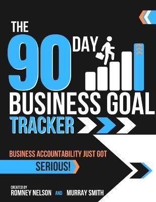 90 Day Business Goal Tracker Business Accountability Just Got Serious!