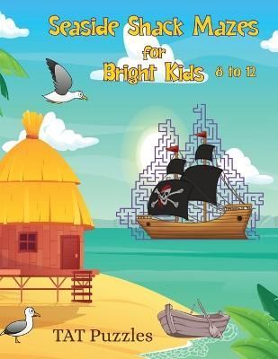 Seaside Shack Mazes for Bright Kids By Puzzles 9781922695529