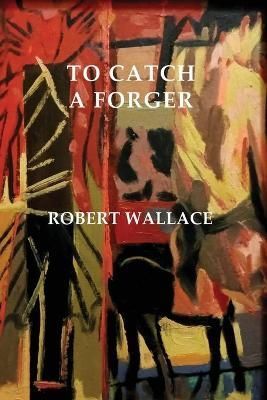To Catch a Forger By Wallace 9781922698179 (Paperback)