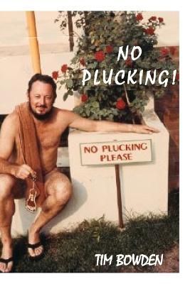No Plucking! By Tim Bowden 9781922698759 (Paperback)