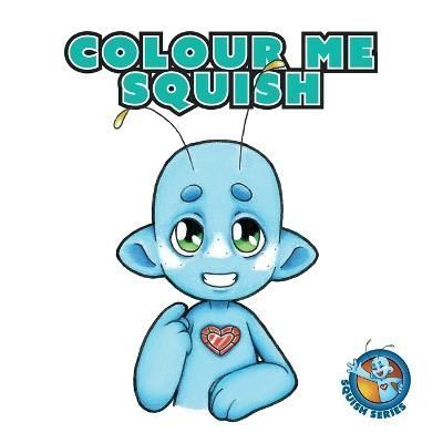 Colour Me Squish By Hunter, Dr Kirsten 9781922742278 (Paperback)