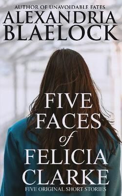Five Faces of Felicia Clarke By Blaelock 9781922744173 (Paperback)