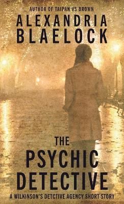 The Psychic Detective By Alexandria Blaelock 9781922744630 (Paperback)