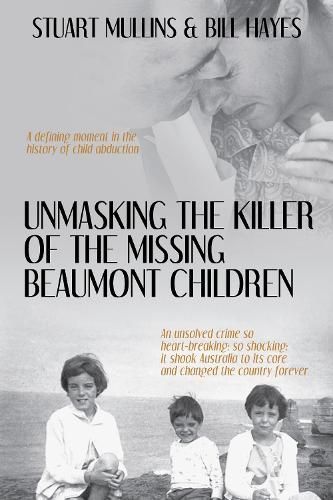 Unmasking the Killer of the Missing Beaumont Children 9781922757104