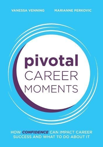 Pivotal Career Moments By Vanessa Venning, Marianne Perkovic