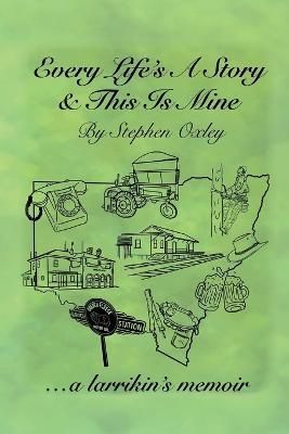 Every Life's a Story & This is Mine By Stephen L Oxley 9781922792990