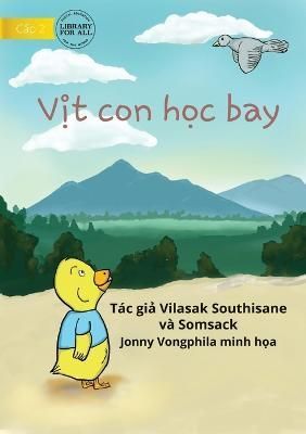 Little Duck Wants To Fly - V?t con h?c bay By Vilasak Southisane