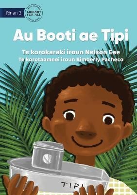 My Boat Tipi - Au Booti ae Tipi (Te Kiribati) By Eae 9781922844330