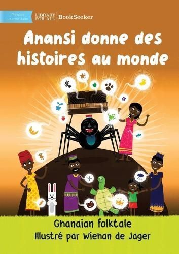 Anansi Gives Stories To The World - Anansi donne des histoires au monde