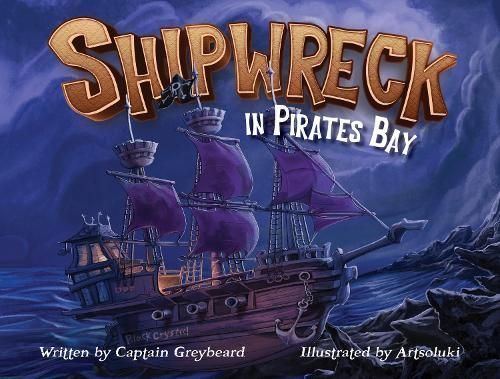 Shipwreck in Pirates Bay By Captain Greybeard, Artsoluki 9781922851598