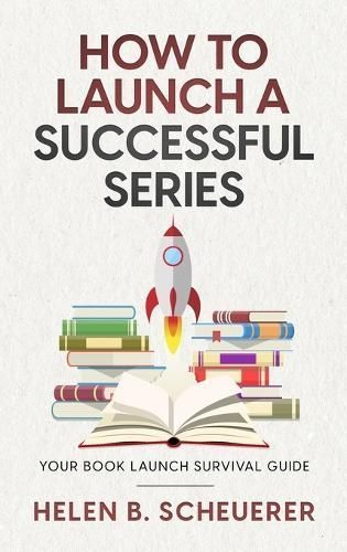 How To Launch A Successful Series By Scheuerer 9781922903136