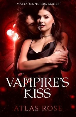 Vampire's Kiss By Atlas Rose 9781922933096 (Paperback)