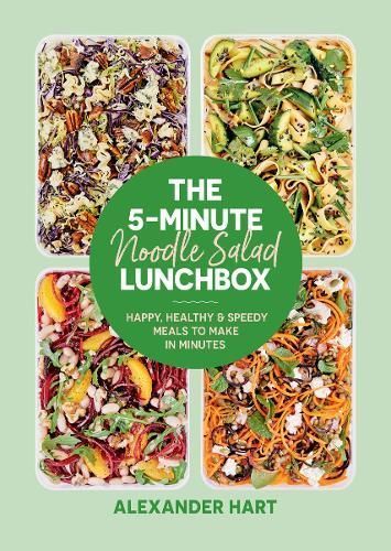 The 5-Minute Noodle Salad Lunchbox By Alexander Hart 9781923049000