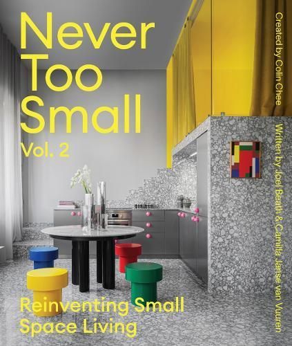 Never Too Small. Volume 2 Reinventing Small Space Living 9781923049079